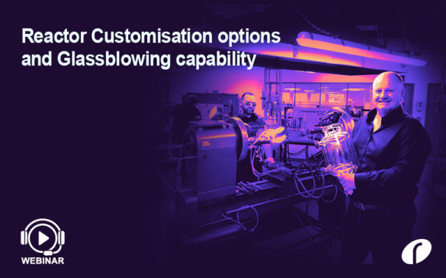 Reactor Customisation and Glassblowing capability - On Demand