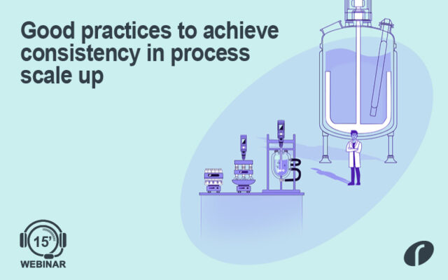 Achieve consistency in process scale up - On Demand