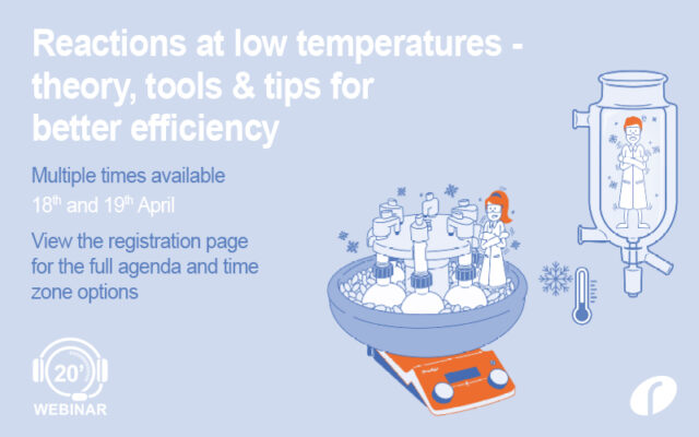 Webinar about Reactions at low temperatures - theory, tools & tips for better efficiency