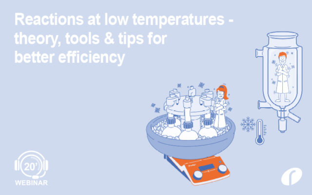 Reactions at low temperatures - theory, tools & tips for better efficiency - On Demand